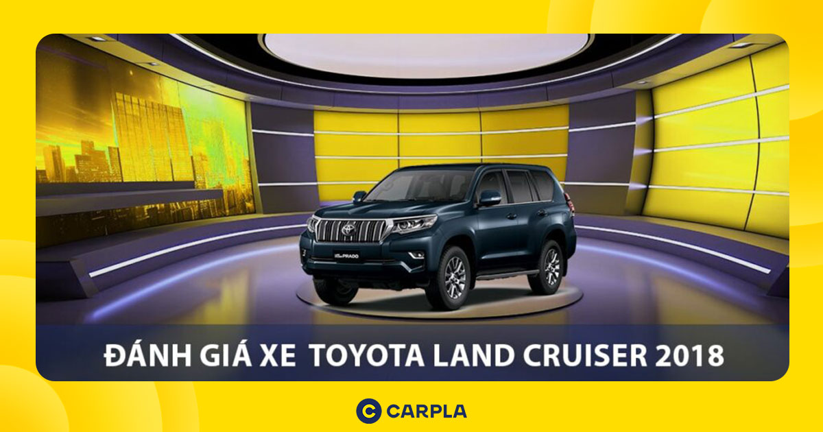 Hình ảnh bài viết: Toyota Land Cruiser 2018: Bảng giá, Thông số & Đánh giá chi tiết