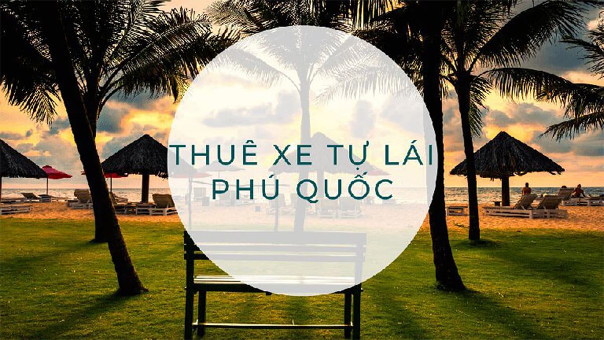 Dịch vụ thuê xe tự lái Phú Quốc