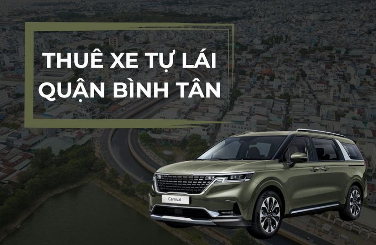Dịch vụ thuê xe tự lái quận Bình Tân 