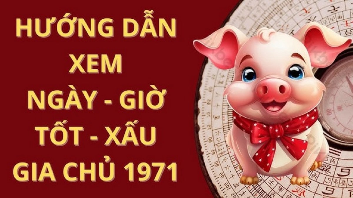 Giờ tốt-xấu cho gia chủ sinh năm 1971