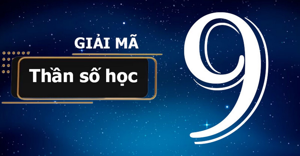 Ý nghĩa thần số học số 9 trong các chỉ số